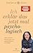 Ich erklär das jetzt mal psychologisch: Über Gefühle, Beziehungen und gesellschaftliche Schieflagen (German Edition)