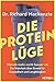 Die Protein-Lüge: Warum mehr nicht besser ist – die Wahrheit über Eiweiß für Gesundheit und Langlebigkeit - Mit vielen Tipps zum Abnehmen, Muskelaufbau und gesunden Altern (German Edition)