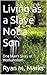 Living as a Slave Not a Son...