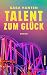 Talent zum Glück by Sasa Hanten Talent zum Glück by Sasa Hanten