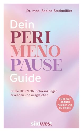 Dein Perimenopause-Guide: Frühe Hormonschwankungen erkennen und ausgleichen. Fühl dich endlich wieder wie du selbst! (German Edition)
