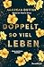 Doppelt so viel Leben – Based on Maxi's Story: True-Fiction-Roman - True-Fiction-Roman über Trauer und Neuanfang von Own-Voice-Autor Andreas Dutter (German Edition)