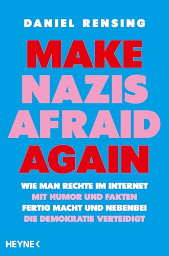 Make Nazis afraid again: Wie man Rechte im Internet mit Humor und Fakten fertig macht und nebenbei die Demokratie verteidigt - Vom Politik-Influencer ... ... 250.000 Tiktok-Followern (German Edition)