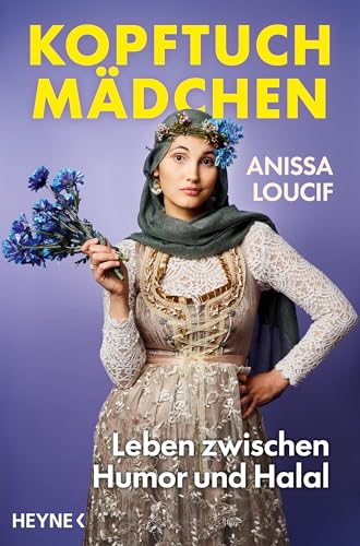 Kopftuchmädchen: Leben zwischen Humor und Halal - Die beliebte Comedienne über ihr Leben als Anästhesistin, Muslima und Mutter (German Edition)