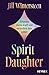 Spirit Daughter: Erwecke deine Kraft und verändere dein Leben - Von der Gründerin der weltweiten Community Spirit Daughter (German Edition)