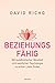 Beziehungsfähig: Mit buddhistischer Weisheit und westlicher Psychologie zu echter Liebe finden (German Edition)