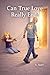 Can True Love Really End? (Love Only Ends When We Stop Trying Book 3)