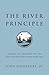 The River Principle: Trading Self-Reliance For the Only Source That Never Runs Dry