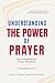 Understanding The Power of Prayer: How to Implement a Prayer Movement (End-time Prayer and Intercession Movement Book 1)