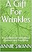 A Gift For Wrinkles: A Cozy Bedtime Story About Kindness and Friendship