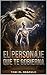 El Personaje que te Gobierna: Los 12 arquetipos que determinan cómo amas, trabajas y te relacionas — y cómo trascenderlos (Spanish Edition)