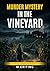 Murder Mystery in the Vineyard: A Story of Old Vines, Old Debts, and the Secrets of the Soil