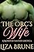 The Orc's Wife: A Monster Fantasy Erotica