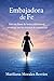 Embajadora de Fé: Dios me llamo de forma sobrenatural a trabajar con las víctimas de trata sexual. (Spanish Edition)