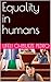 Equality in humans