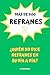 MÁS DE 500 REFRANES - 2: ¿QUIÉN NO DICE REFRANES EN SU DÍA A DÍA? (Spanish Edition)