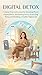 Digital Detox Mastery Program: A Deep Practical Course for Breaking Phone Dependence, Reclaiming Focus, Protecting Sleep, and Building a Healthy Digital Life