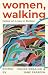 Women, Walking: Notes on Lives in Motion
