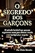 O SEGREDO DOS GARÇONS: O método invisível que garçons experientes usam para dobrar a renda com inteligência e respeito! (Portuguese Edition)