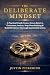 The Deliberate Mindset by Justin  Pickering
