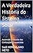 A Verdadeira História do Sistema Solar: Ascensão e Queda das Civilizações Esquecidas (Portuguese Edition)