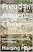 Freud in Ancient China: Introduction: Civilization is Psychological