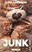 Junk: Roman | Ein Roman übe...
