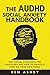 The AuDHD Social Anxiety Handbook: Why Social Situations Feel Impossible and How to Navigate Them on Your Own Terms