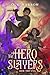The Hero Slayers Die Trying: A LitRPG Adventure