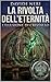 LA RIVOLTA DELL'ETERNITA': L'ILLUSIONE DI CRISTALLO (Roma sotterranea, delitti e misteri Vol. 3) (Italian Edition)