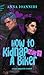 How to Not Kidnap a Biker by Anna Ioannidi