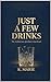 Just a Few Drinks: The Architecture of a Quiet Heartbreak