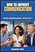 How to Improve Communication: Beter Communication. Better Life.