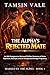 The Alpha’s Rejected Mate : An MM Omegaverse Werewolf Shifter Romance of Mate Rejection, Betrayal, and an Unexpected Omega Pregnancy (Marked by the Alpha: ... of Fated Mates and Pack Power Book 4)