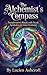 The Alchemist's Compass: Transformative Rituals with Occult Symbolism for Inner Evolution