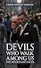 Devils Who Walk Among Us: Evil Wears Many Faces