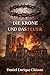 Die Krone und das Feuer: Ein spiritueller Thriller über Glauben, Opfer und das Geheimnis des Grals (German Edition)