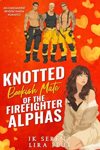 Knotted Bookish Mate of the Firefighter Alphas: An Omegaverse Reverse Harem Romance (Possessive Small Town Alpha Kings Book 30)
