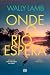 Onde o Rio Espera (Portuguese Edition)