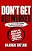 Don't Get Out Worked : THE GUIDE TO UNLEASHING YOUR FULL POTENTIAL
