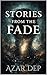 Stories From the Fade