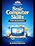 Basic Computer Skills for Beginners: A Step-by-Step Guide to Computer Fundamentals, Internet Use, Email, Microsoft Office, and Digital Skills for Absolute Beginners