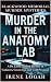 Murder in the Anatomy Lab by Irene Logah