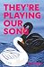 They're Playing Our Song by R S Egan
