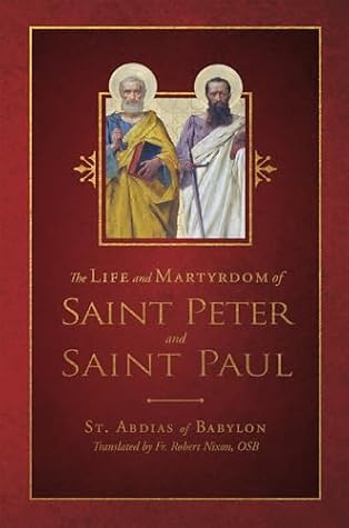 The Life and Martyrdom of St. Peter and St. Paul