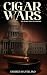 Cigar Wars: The Spark That Lit The Fire