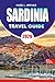 SARDINIA Travel Guide 2026: Complete Vacation Planner with Best Beaches Hidden Gems Itineraries Food Culture and Budget Travel Tips