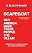 Scapegoat: Why America Made...