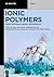 Ionic Polymers: Smart Materials, Energy, Biomaterials (De Gruyter STEM)