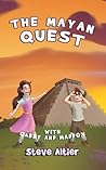 The Mayan Quest by Steve Altier The Mayan Quest by Steve Altier